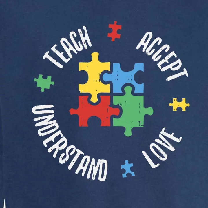 Autism Awareness Teacher Teach Accept Understand Love Garment-Dyed Sweatshirt