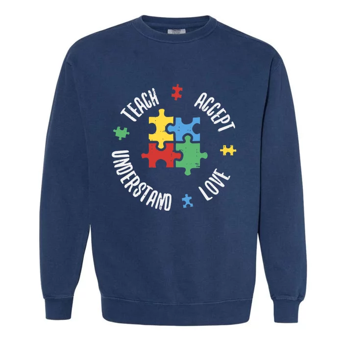 Autism Awareness Teacher Teach Accept Understand Love Garment-Dyed Sweatshirt