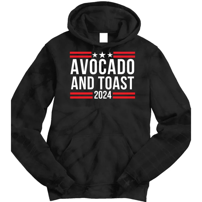 Avocado And Toast 2024 Healthy Foodie Political Election Tie Dye Hoodie