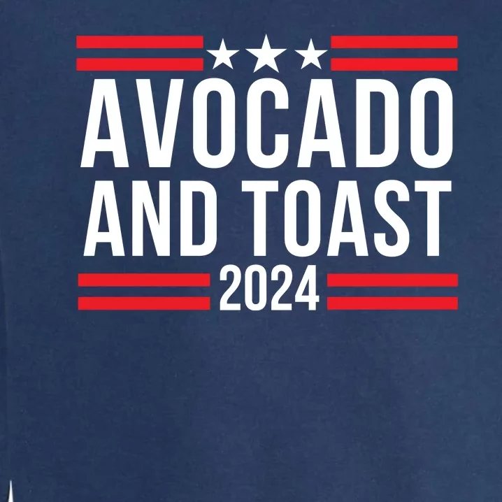 Avocado And Toast 2024 Healthy Foodie Political Election Garment-Dyed Sweatshirt