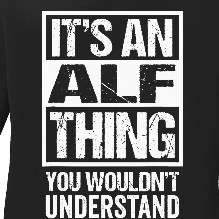 An Alf Thing You Wouldnt Understand First Name Nickname Ladies Long Sleeve Shirt