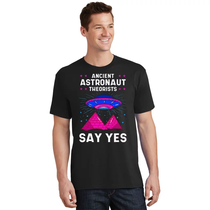 Ancient Astronaut Theorist Say Yes Alien Egyptian Pyramid T-Shirt