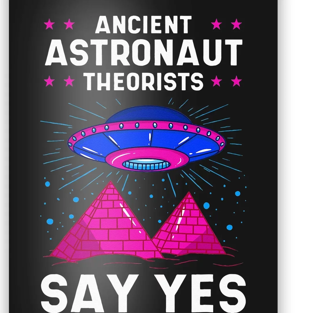 Ancient Astronaut Theorist Say Yes Alien Egyptian Pyramid Poster