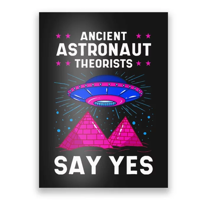 Ancient Astronaut Theorist Say Yes Alien Egyptian Pyramid Poster