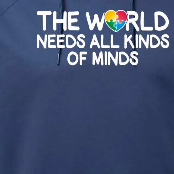 Autism Awareness The World Needs All Kinds Of Minds Performance Fleece Hoodie