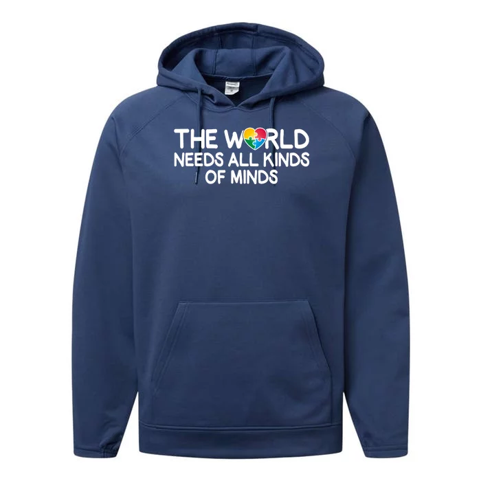 Autism Awareness The World Needs All Kinds Of Minds Performance Fleece Hoodie