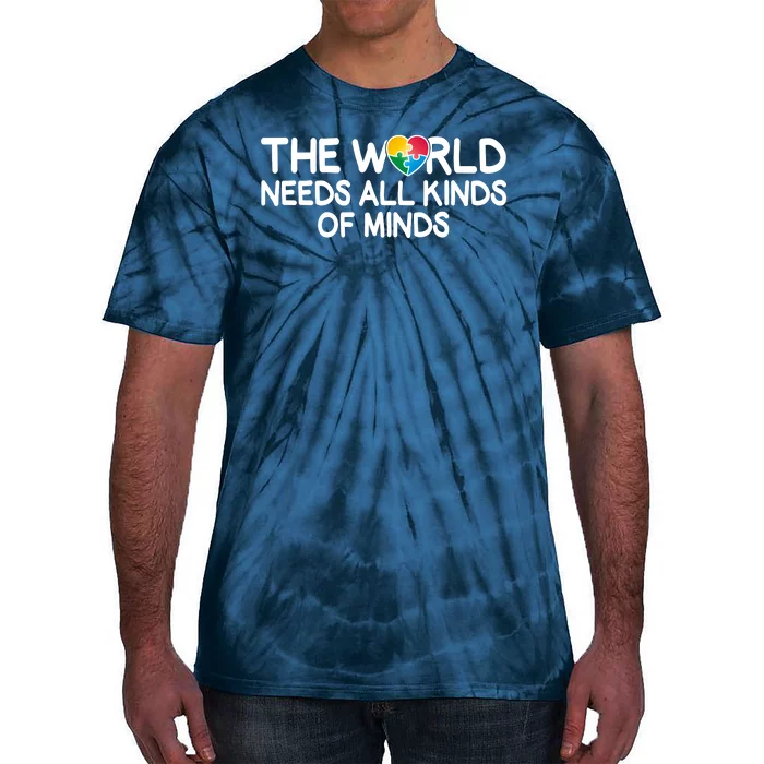 Autism Awareness The World Needs All Kinds Of Minds Tie-Dye T-Shirt