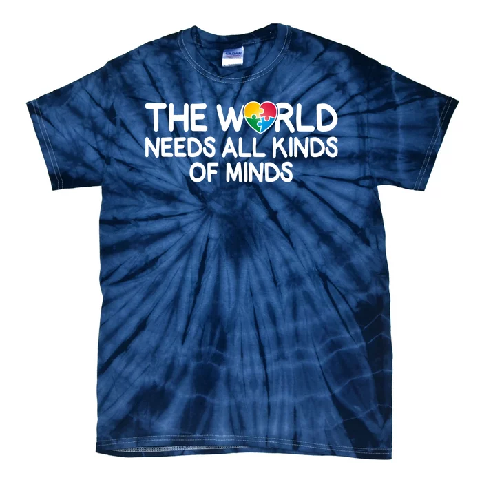 Autism Awareness The World Needs All Kinds Of Minds Tie-Dye T-Shirt