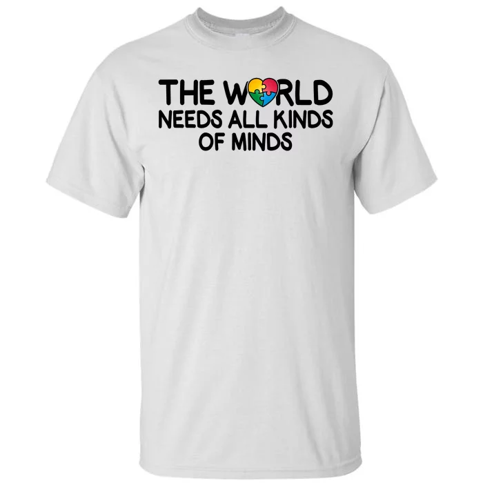 Autism Awareness The World Needs All Kinds Of Minds Tall T-Shirt