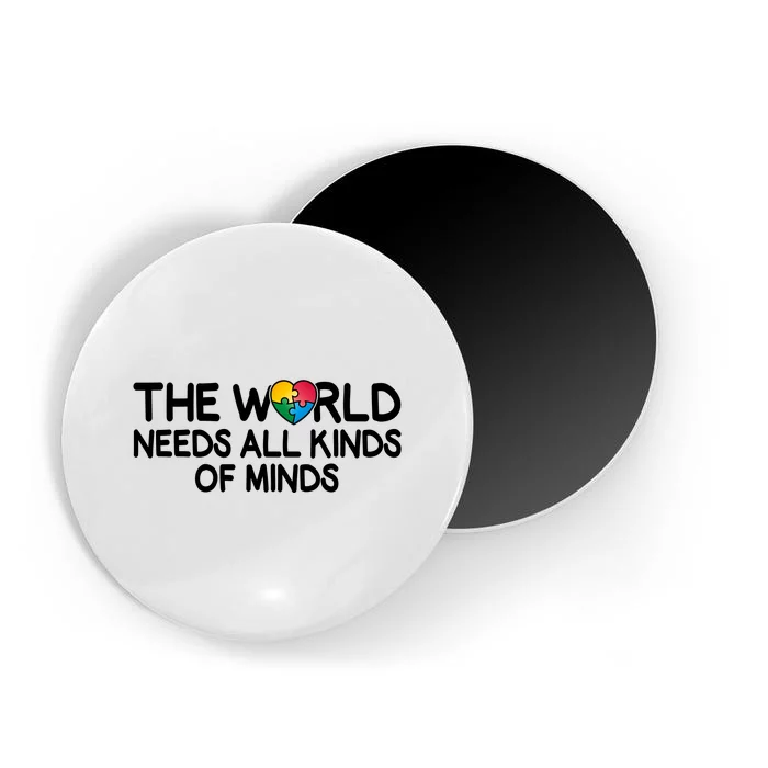 Autism Awareness The World Needs All Kinds Of Minds Magnet