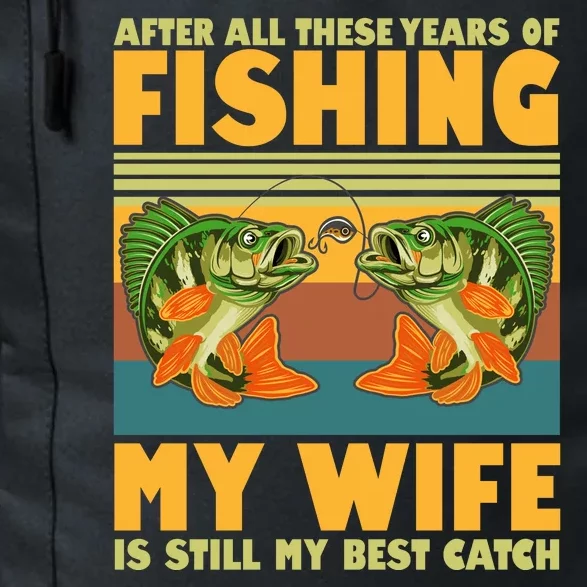 After All These Years Of Fishing My Wife Is Still My Best Catch Matching Couple Daily Commute Backpack