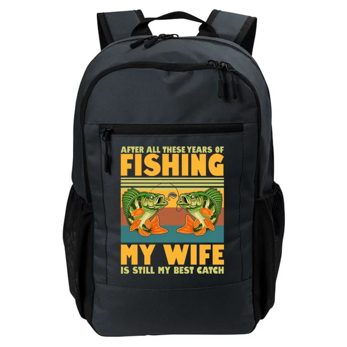 After All These Years Of Fishing My Wife Is Still My Best Catch Matching Couple Daily Commute Backpack