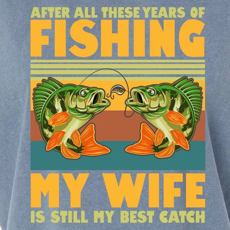 After All These Years Of Fishing My Wife Is Still My Best Catch Matching Couple Garment-Dyed Women's Muscle Tee