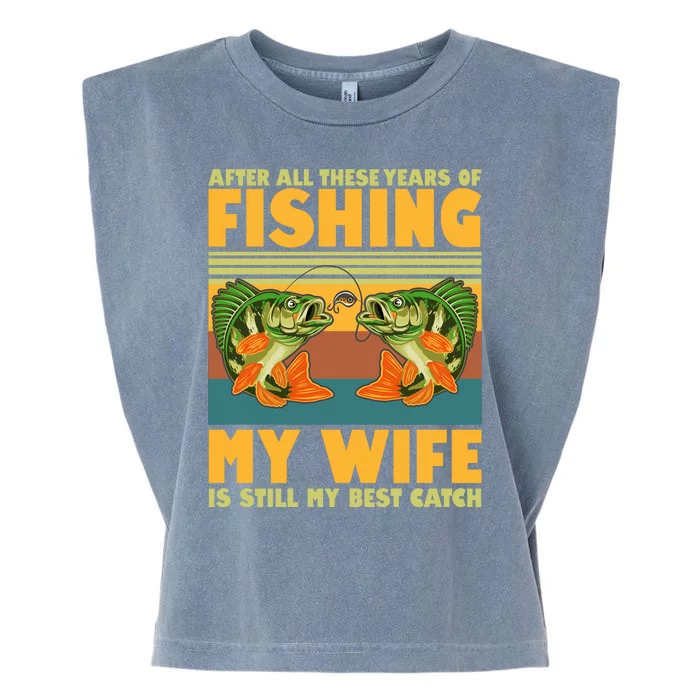 After All These Years Of Fishing My Wife Is Still My Best Catch Matching Couple Garment-Dyed Women's Muscle Tee