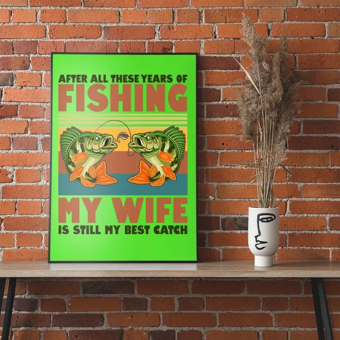 After All These Years Of Fishing My Wife Is Still My Best Catch Matching Couple Poster