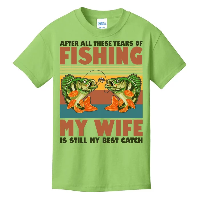 After All These Years Of Fishing My Wife Is Still My Best Catch Matching Couple Kids T-Shirt