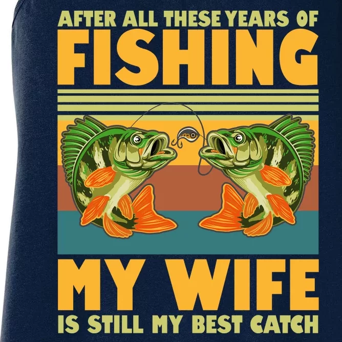 After All These Years Of Fishing My Wife Is Still My Best Catch Matching Couple Women's Racerback Tank