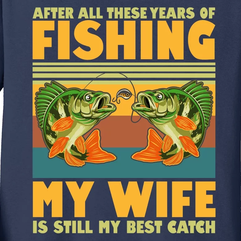 After All These Years Of Fishing My Wife Is Still My Best Catch Matching Couple Kids Long Sleeve Shirt