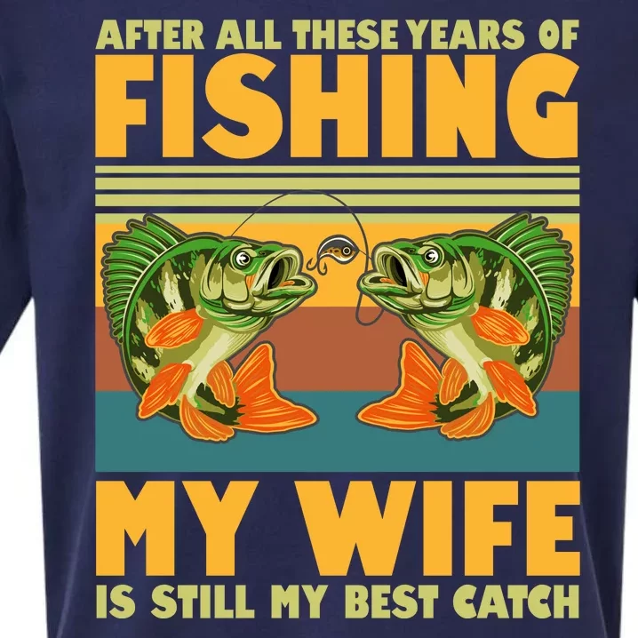 After All These Years Of Fishing My Wife Is Still My Best Catch Matching Couple Sueded Cloud Jersey T-Shirt