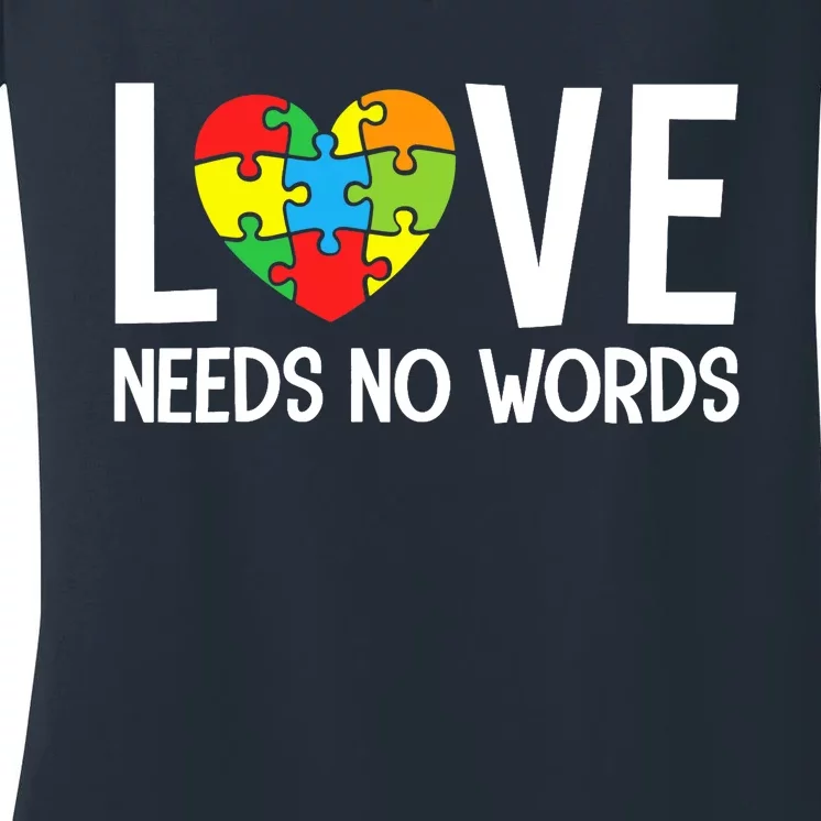 Autism Awareness Teacher Love Needs No Word Special Ed Women's V-Neck T-Shirt