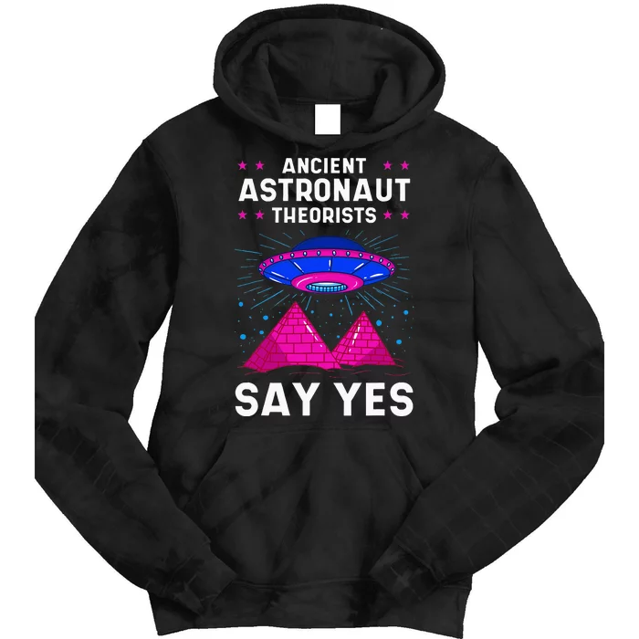 Ancient Astronaut Theorist Say Yes Alien Egyptian Pyramid Tie Dye Hoodie