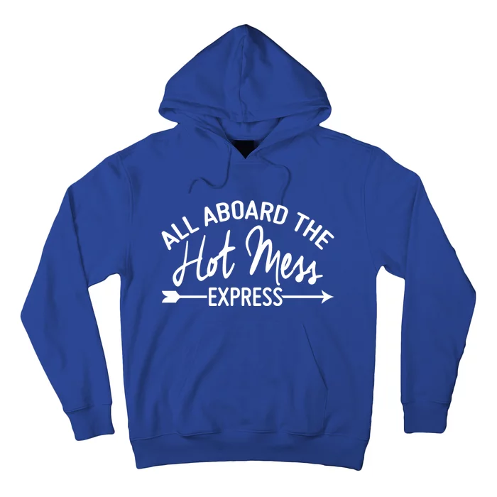 All Aboard The Hot Mess Express Funny Mom Gift Hoodie