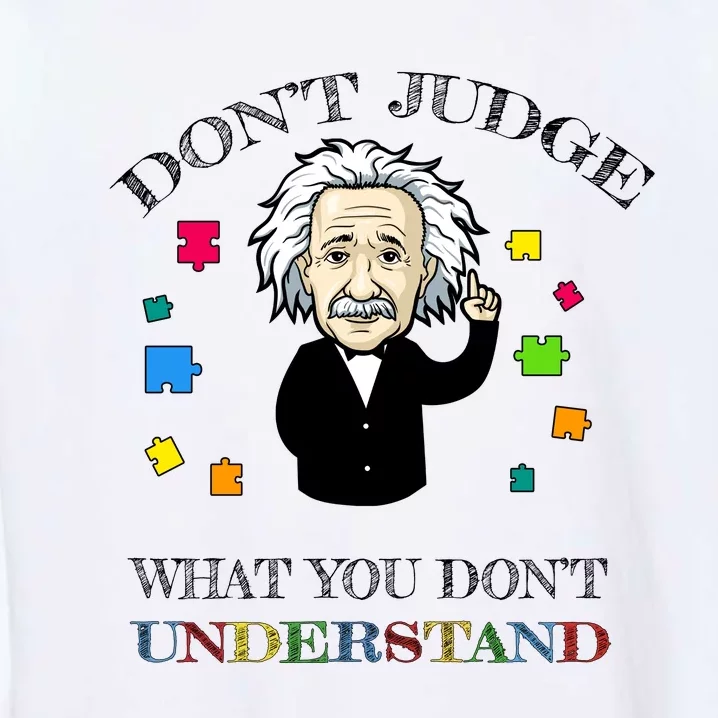 Autism Awareness Teacher Accept Don't Judge Albert Einstein Garment-Dyed Sweatshirt