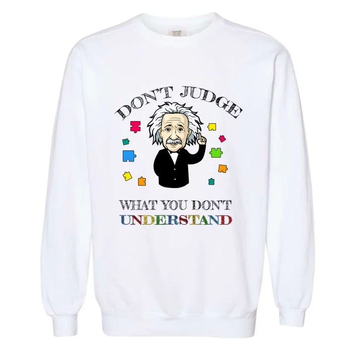 Autism Awareness Teacher Accept Don't Judge Albert Einstein Garment-Dyed Sweatshirt