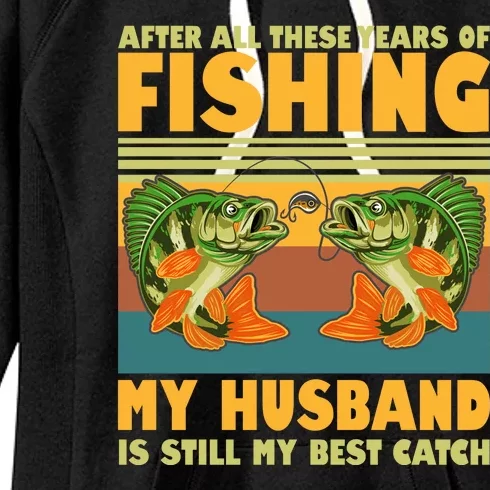 After All These Years Of Fishing My Husband Is Still My Best Catch Couple Women's Fleece Hoodie