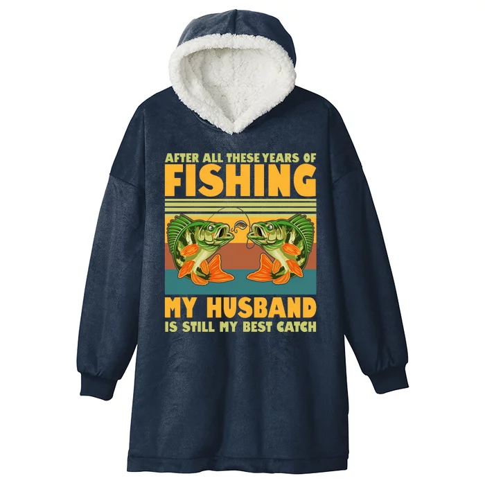 After All These Years Of Fishing My Husband Is Still My Best Catch Couple Hooded Wearable Blanket