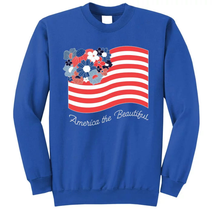 Americana America The Beautiful Flowers Funny Gift Tall Sweatshirt