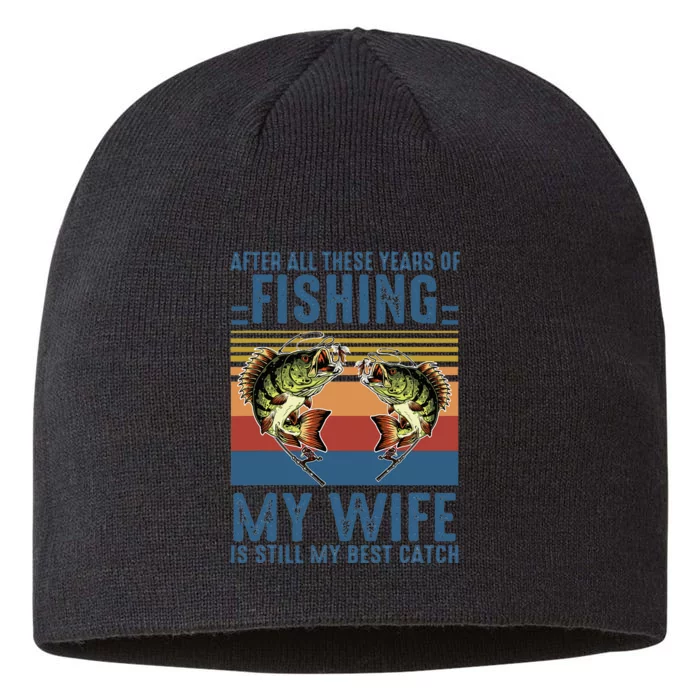 After All These Years Of Fishing My Wife Is Still Best Catch 8 1/2in Sustainable Knit Beanie