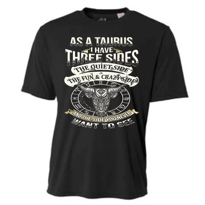 As A Taurus I Have Three Sides Funny Taurus Cooling Performance Crew T-Shirt