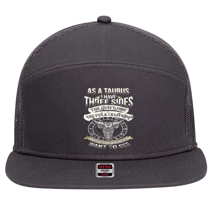 As A Taurus I Have Three Sides Funny Taurus 7 Panel Mesh Trucker Snapback Hat