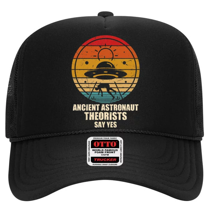 Ancient Astronaut Theorists Say Yes Spaceship Alien Ufos High Crown Mesh Trucker Hat