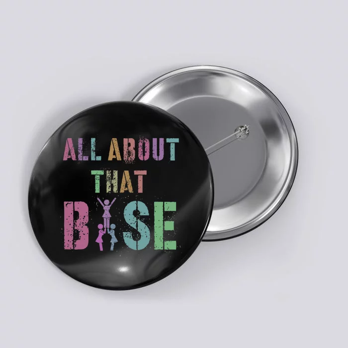 All About That Base Cheerleading Team Cheer Squad Button