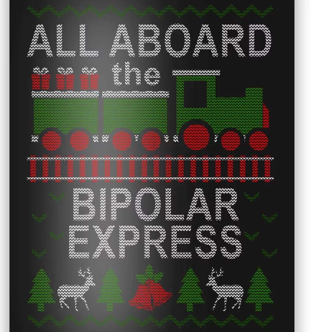 All Aboard The Bipolar Express Ugly Christmas Poster