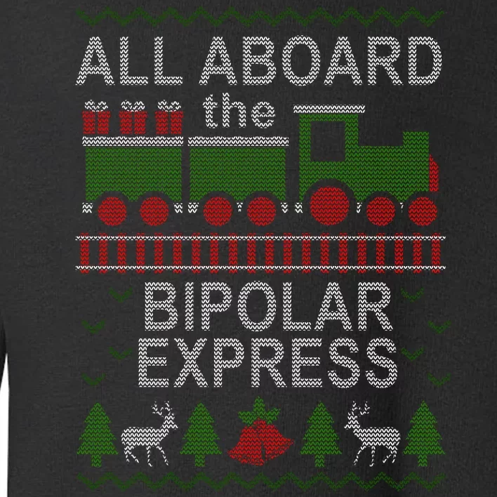 All Aboard The Bipolar Express Ugly Christmas Toddler Sweatshirt