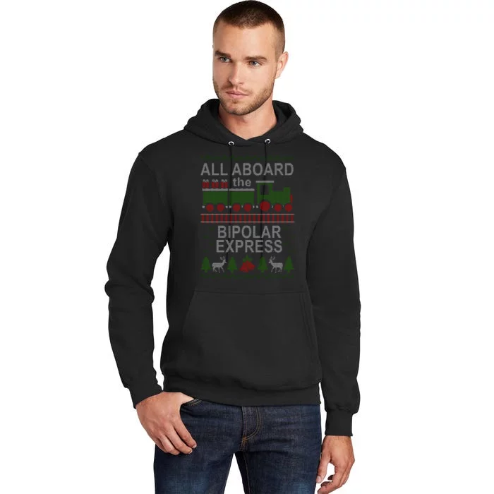 All Aboard The Bipolar Express Ugly Christmas Tall Hoodie