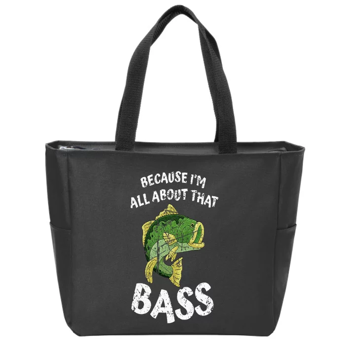 All About That Fishing For Bass Zip Tote Bag