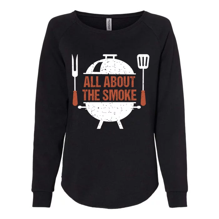 All About The Smoke Bbq Grill Barbecue Great Gift Womens California Wash Sweatshirt