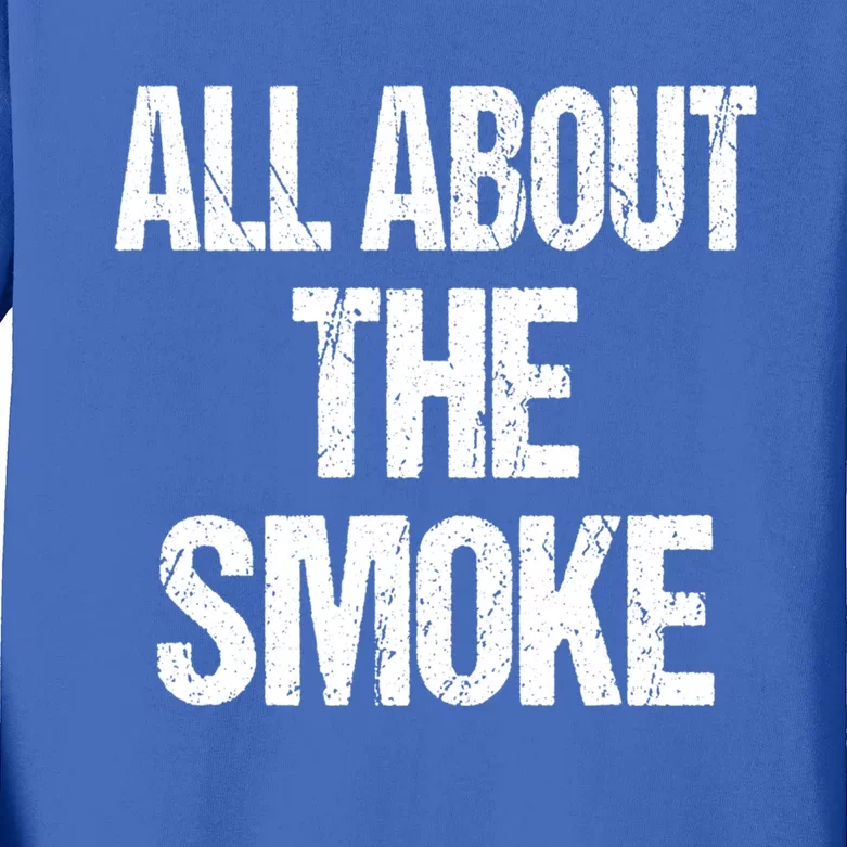 All About The Smoke Bbq Grill Barbecue Great Gift Kids Long Sleeve Shirt