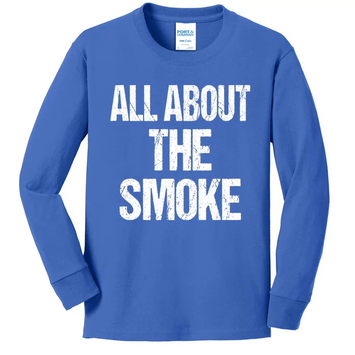 All About The Smoke Bbq Grill Barbecue Great Gift Kids Long Sleeve Shirt