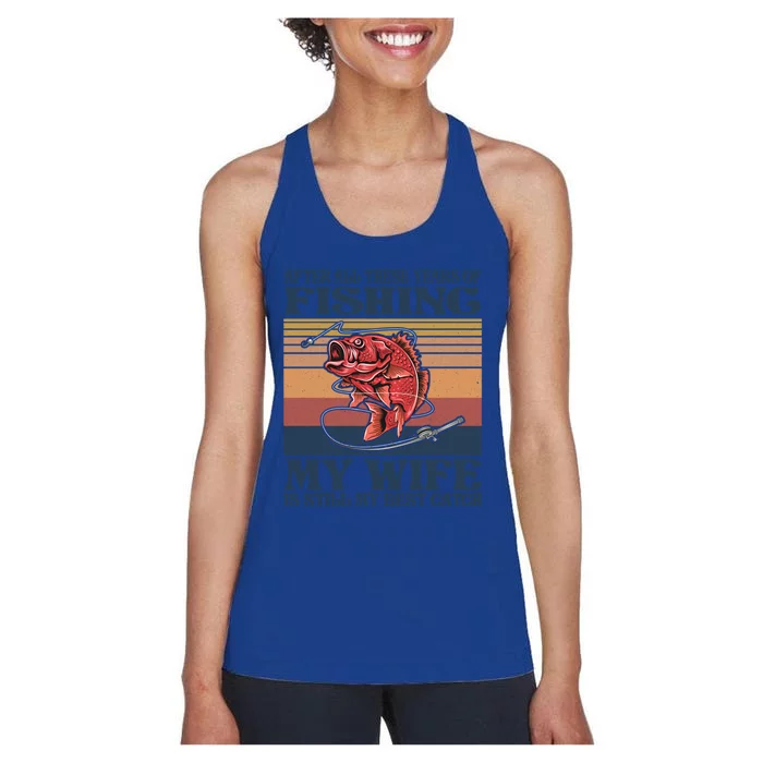 After All These Years Of Fishing My Wife Is Still Best Catch Funny Gift Women's Racerback Tank