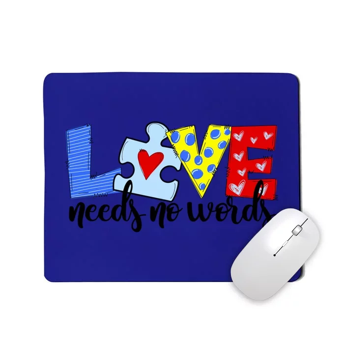 Autism Awareness Teacher Gift Love Needs No Word Special Ed Funny Gift Mousepad