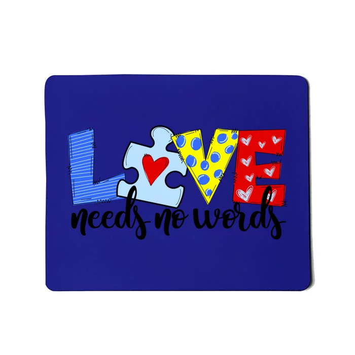 Autism Awareness Teacher Gift Love Needs No Word Special Ed Funny Gift Mousepad