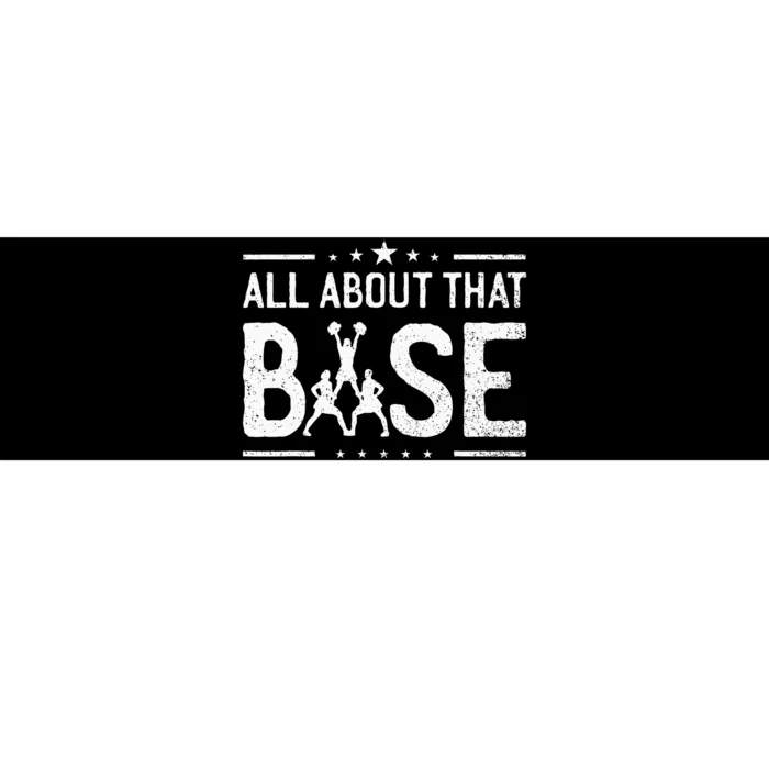 All About That Base Cheerleading Cheerleader Cheer Coach Bumper Sticker