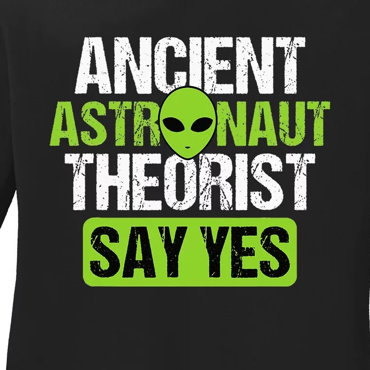 Ancient Astronaut Theorists Say Yes Aliens Conspiracy Ladies Long Sleeve Shirt