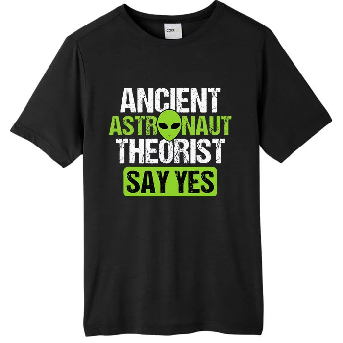 Ancient Astronaut Theorist Say Yes Alien Conspiracy UFO ChromaSoft Performance T-Shirt