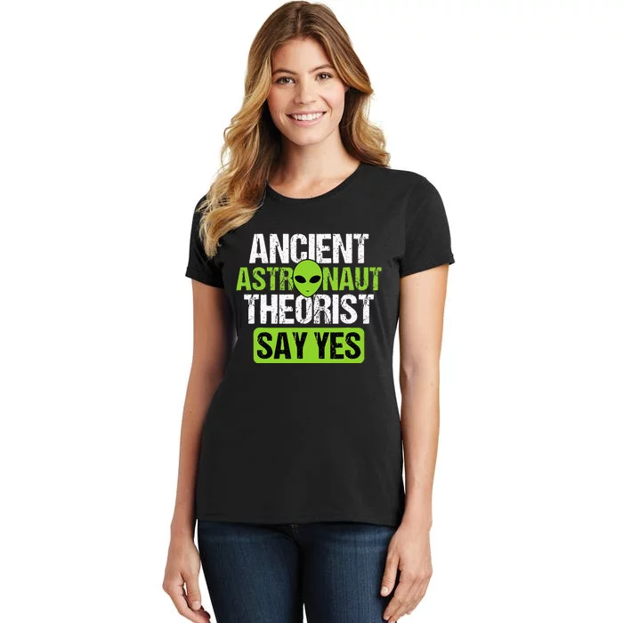 Ancient Astronaut Theorist Say Yes Alien Conspiracy UFO Women's T-Shirt